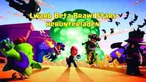 Lwarb Beta Brawl Stars herunterladen android