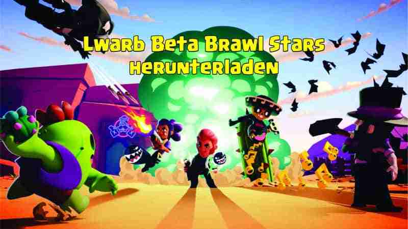 Lwarb Beta Brawl Stars herunterladen android