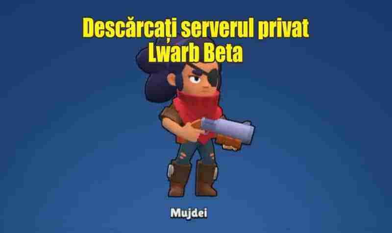 Lwarb Beta serverul privat android